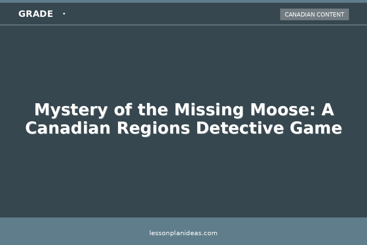 Mystery of the Missing Moose: A Canadian Regions Detective Game