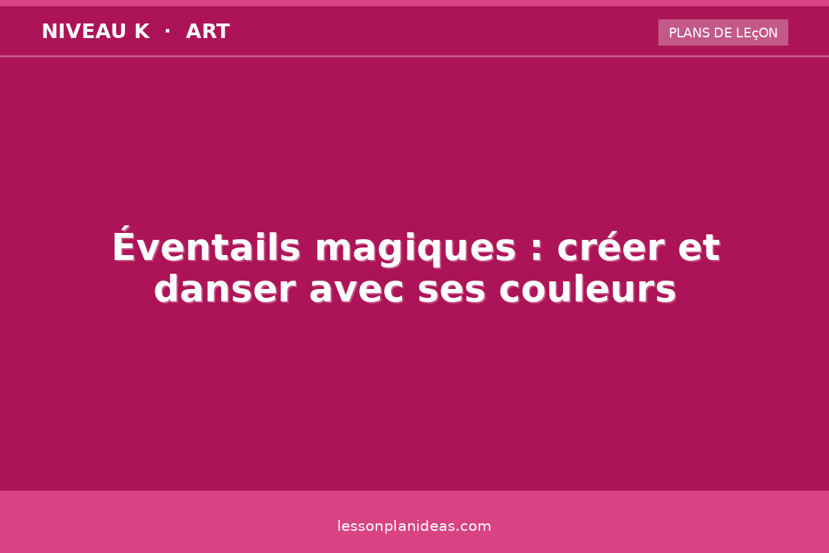 Éventails magiques : créer et danser avec ses couleurs