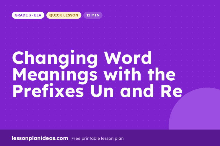 Changing Word Meanings with the Prefixes Un and Re – Grade 3 ELA lesson plan