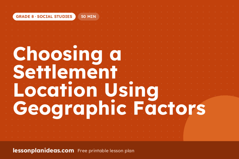 Choosing a Settlement Location Using Geographic Factors – Grade 8 Social Studies lesson plan