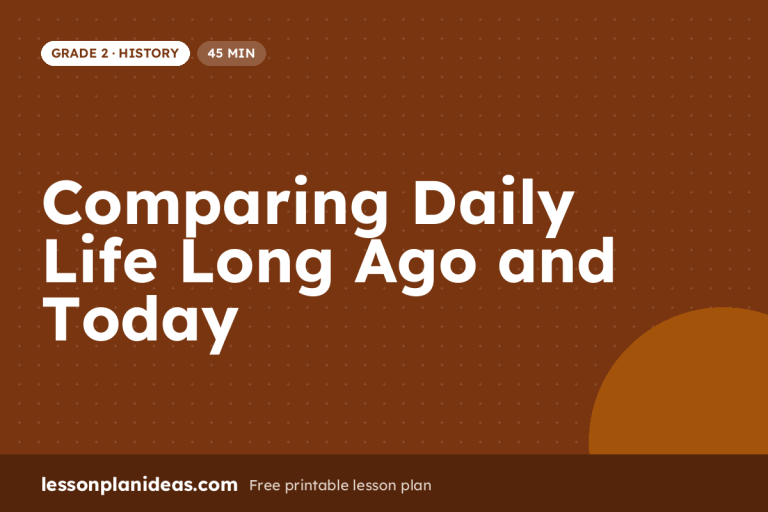 Comparing Daily Life Long Ago and Today – Grade 2 History lesson plan