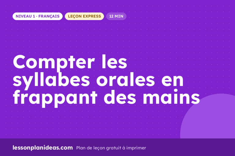 Compter les syllabes orales en frappant des mains – plan de leçon, Français, Niveau 1