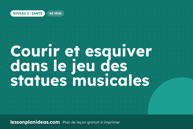 Courir et esquiver dans le jeu des statues musicales – plan de leçon, Santé, Niveau 2