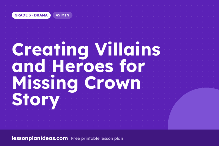Creating Villains and Heroes for Missing Crown Story – Grade 3 Drama lesson plan