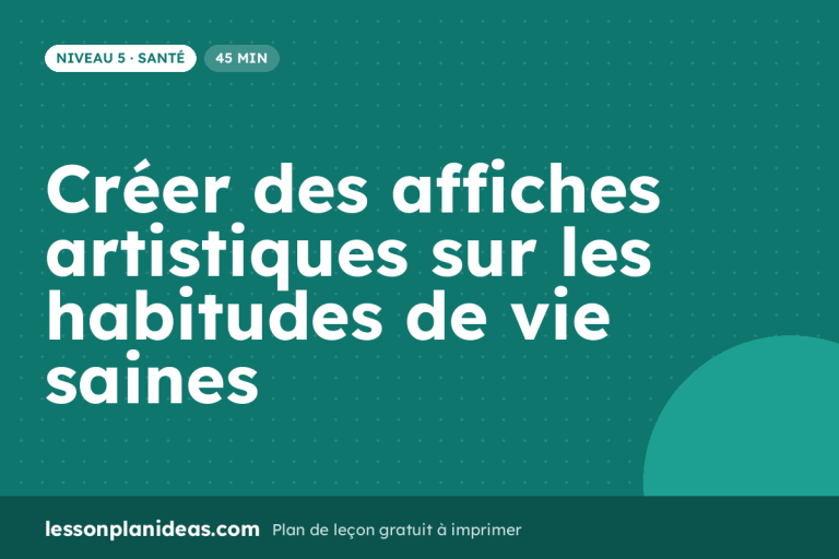 Créer des affiches artistiques sur les habitudes de vie saines – plan de leçon, Santé, Niveau 5