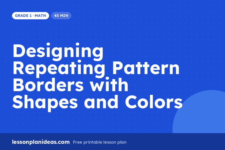 Designing Repeating Pattern Borders with Shapes and Colors – Grade 1 Math lesson plan