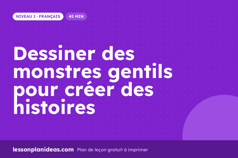 Dessiner des monstres gentils pour créer des histoires – plan de leçon, Français, Niveau 1