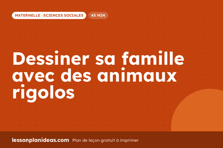 Dessiner sa famille avec des animaux rigolos – plan de leçon, Sciences sociales, Maternelle