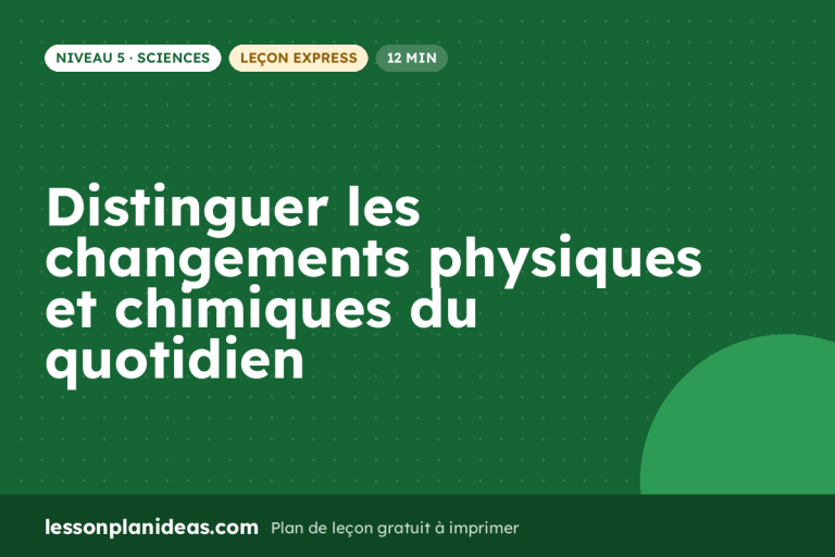 Distinguer les changements physiques et chimiques du quotidien – plan de leçon, Sciences, Niveau 5
