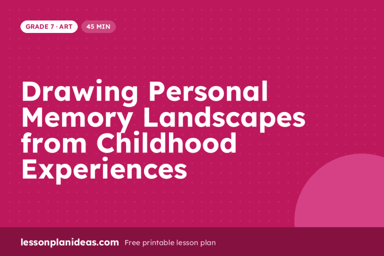 Drawing Personal Memory Landscapes from Childhood Experiences – Grade 7 Art lesson plan