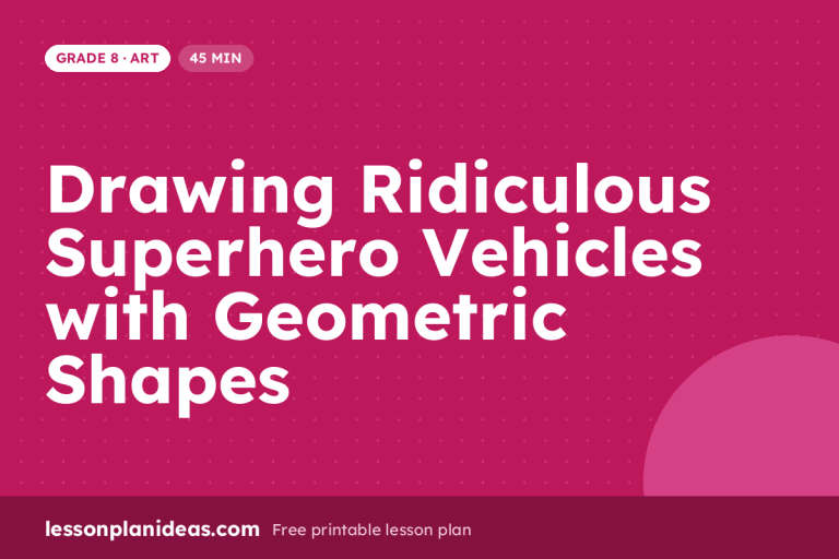 Drawing Ridiculous Superhero Vehicles with Geometric Shapes – Grade 8 Art lesson plan