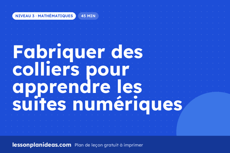 Fabriquer des colliers pour apprendre les suites numériques – plan de leçon, Mathématiques, Niveau 3