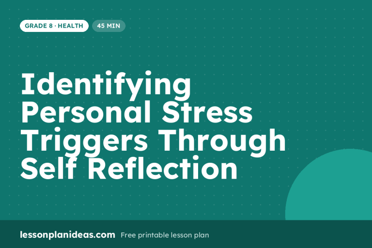 Identifying Personal Stress Triggers Through Self Reflection – Grade 8 Health lesson plan