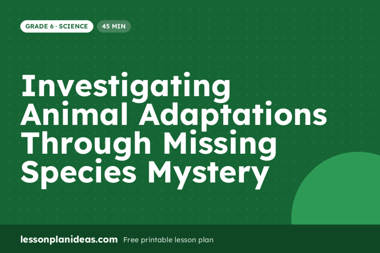 Investigating Animal Adaptations Through Missing Species Mystery – Grade 6 Science lesson plan