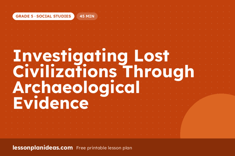Investigating Lost Civilizations Through Archaeological Evidence – Grade 5 Social Studies lesson plan