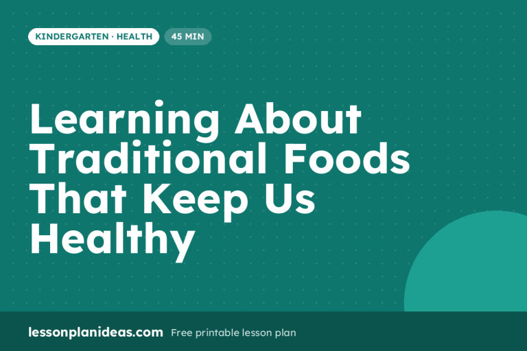 Learning About Traditional Foods That Keep Us Healthy – Kindergarten Health lesson plan
