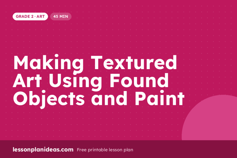 Making Textured Art Using Found Objects and Paint – Grade 2 Art lesson plan