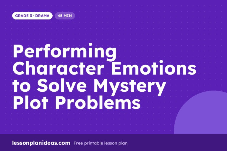 Performing Character Emotions to Solve Mystery Plot Problems – Grade 3 Drama lesson plan