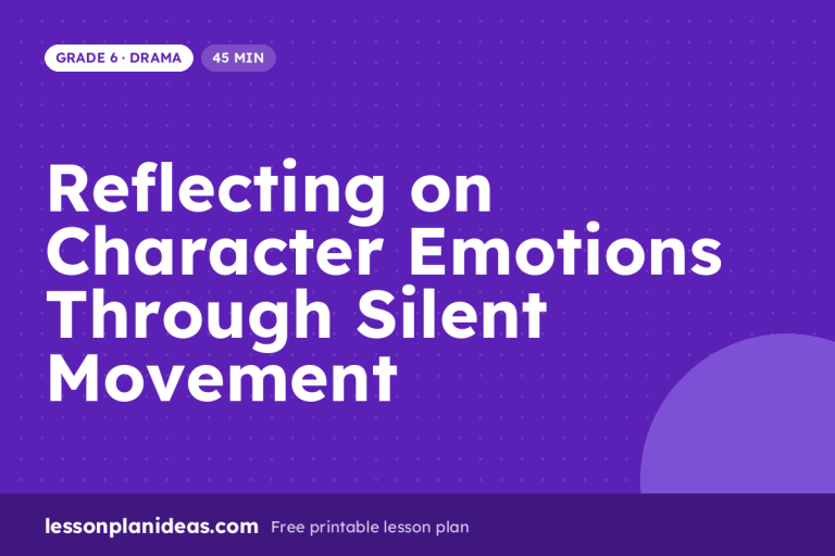 Reflecting on Character Emotions Through Silent Movement – Grade 6 Drama lesson plan