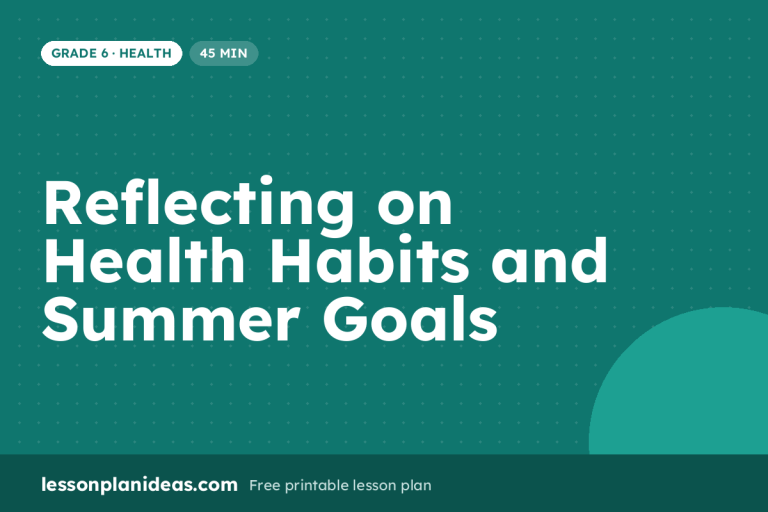 Reflecting on Health Habits and Summer Goals – Grade 6 Health lesson plan
