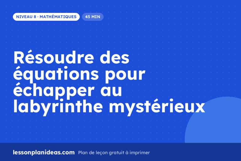 Résoudre des équations pour échapper au labyrinthe mystérieux – plan de leçon, Mathématiques, Niveau 8