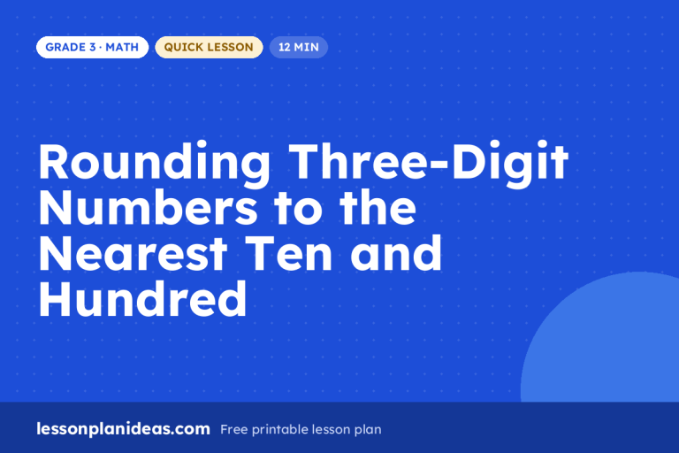 Rounding Three-Digit Numbers to the Nearest Ten and Hundred – Grade 3 Math lesson plan
