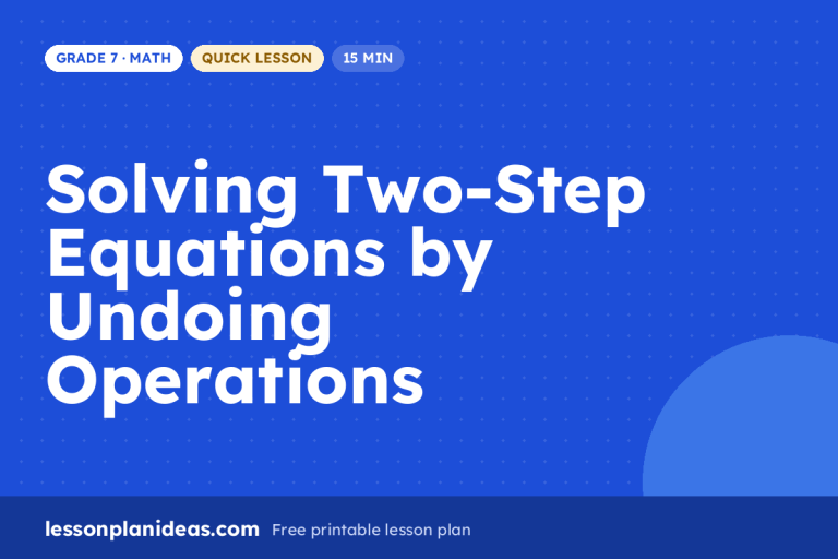 Solving Two-Step Equations by Undoing Operations – Grade 7 Math lesson plan