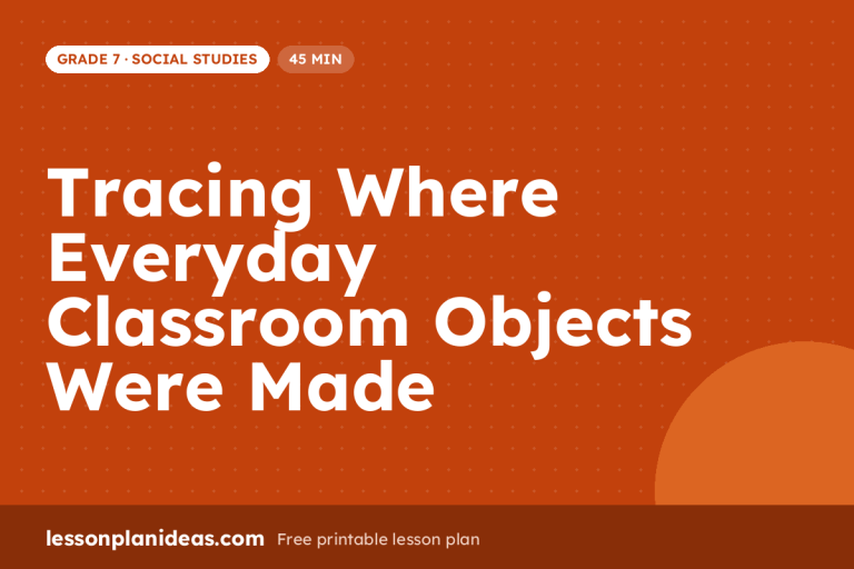 Tracing Where Everyday Classroom Objects Were Made – Grade 7 Social Studies lesson plan