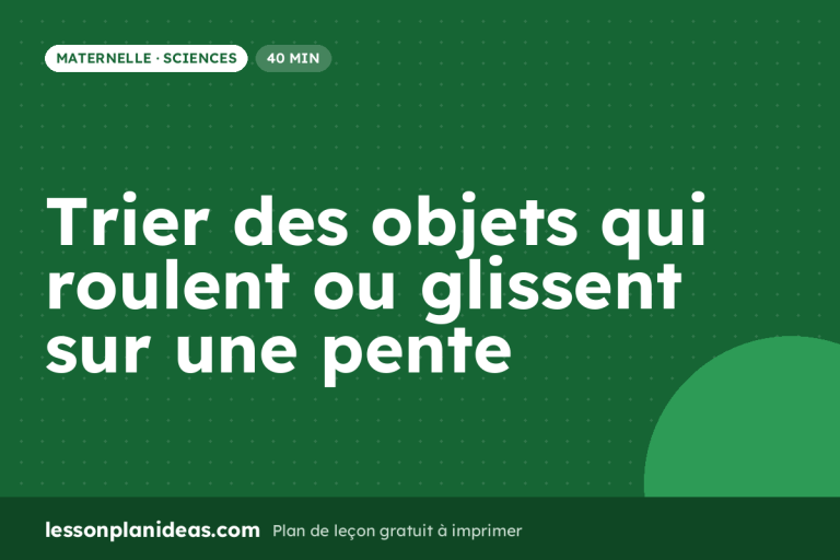 Trier des objets qui roulent ou glissent sur une pente – plan de leçon, Sciences, Maternelle