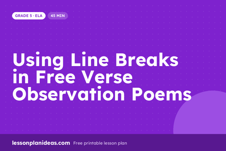 Using Line Breaks in Free Verse Observation Poems – Grade 5 ELA lesson plan