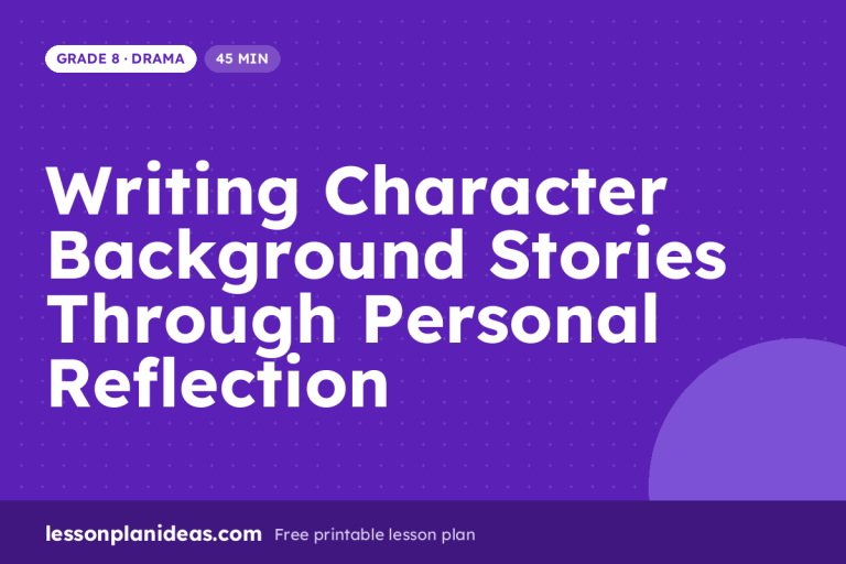 Writing Character Background Stories Through Personal Reflection – Grade 8 Drama lesson plan
